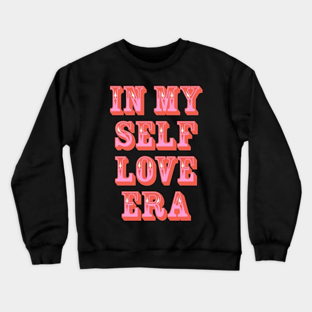 In my Self Love Era Crewneck Sweatshirt by emanuelacarratoni